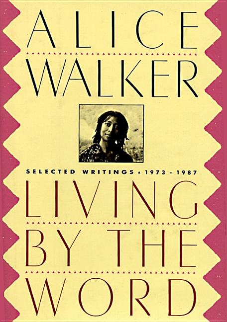 Item #81511 Living by the Word: Selected Writings, 1973-1987. Alice Walker