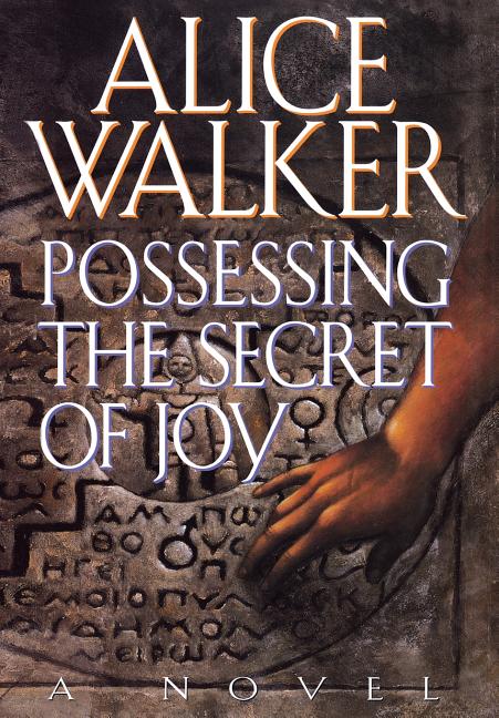Item #81507 Possessing the Secret of Joy. Alice Walker