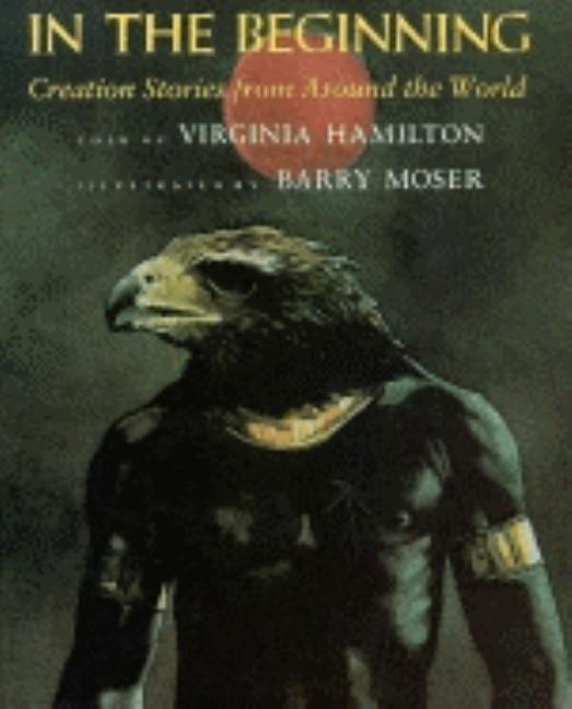Item #273603 In the Beginning: Creation Stories from Around the World. Virginia Hamilton