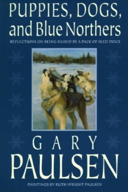 Item #302597 Puppies, Dogs, and Blue Northers: Reflections on Being Raised by a Pack of Sled...