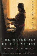 Item #349161 The Materials of the Artist and Their Use in Painting: With Notes on the Techniques...