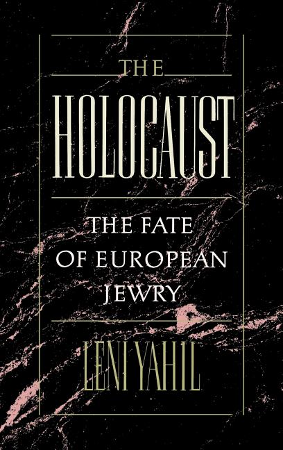 Item #248236 The Holocaust: The Fate of European Jewry, 1932-1945 (Studies in Jewish History)....