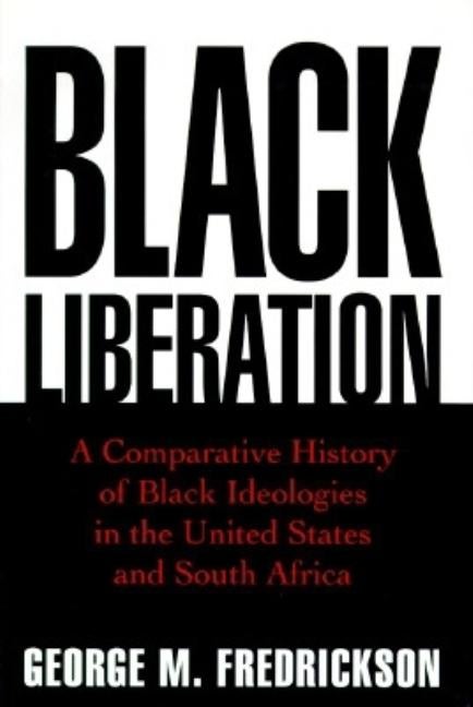 Item #192617 Black Liberation: A Comparative History of Black Ideologies in the United States and...