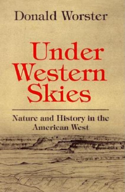 Item #287186 Under Western Skies: Nature and History in the American West. Donald Worster