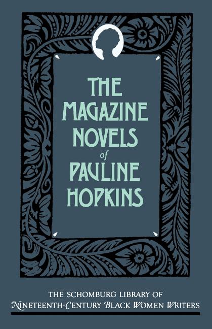Item #3153 The Magazine Novels of Pauline Hopkins: (Including Hagar's Daughter, Winona, and Of...