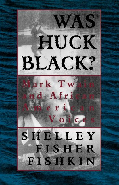 Item #3149 Was Huck Black?: Mark Twain and African-American Voices (Oxford Paperbacks). Shelley...