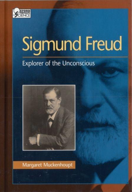 Item #235132 Sigmund Freud: Explorer of the Unconscious (Oxford Portraits in Science). Margaret...