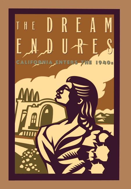 Item #248255 The Dream Endures: California Enters the 1940s (Americans and the California Dream)....