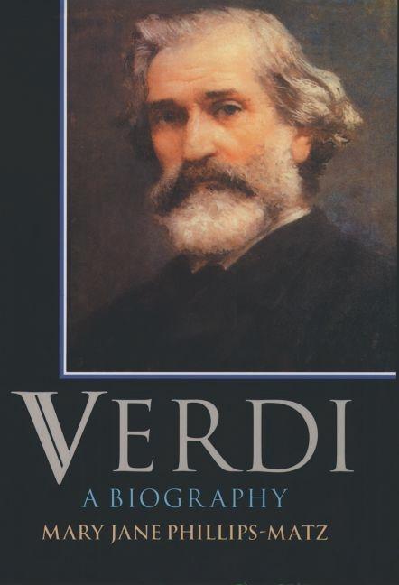 Item #167418 Verdi: A Biography. Verdi, Mary Jane Phillips-Matz