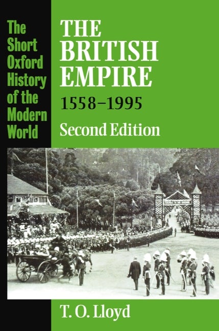 Item #322261 The British Empire 1558-1995 (Short Oxford History of the Modern World). T. O. Lloyd