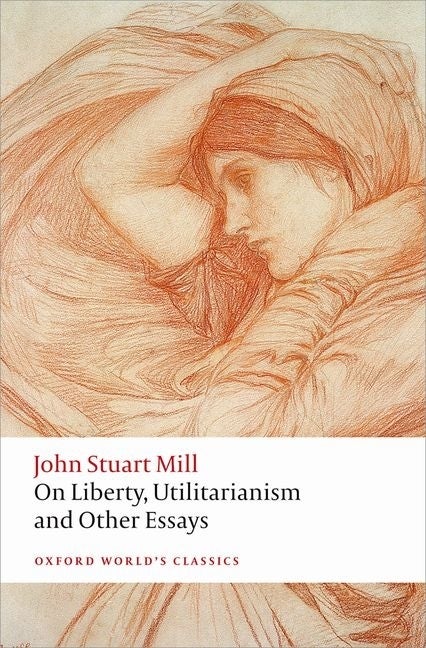 Item #338698 On Liberty, Utilitarianism and Other Essays (Oxford World's Classics). John Stuart Mill