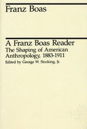 Item #347804 A Franz Boas Reader: The Shaping of American Anthropology, 1883-1911 (Midway...