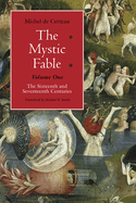 Item #354803 The Mystic Fable, Volume One: The Sixteenth and Seventeenth Centuries (Volume 1)...