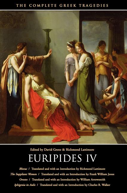 Item #111871 Euripides IV: Rhesus / The Suppliant Women / Orestes / Iphigenia in Aulis (The...