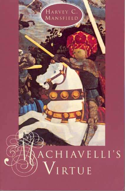 Item #344090 Machiavelli's Virtue. Harvey C. Mansfield