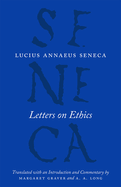 Item #350447 Seneca: Letters on Ethics To Lucilius (The Complete Works of Lucius Annaeus Seneca)....