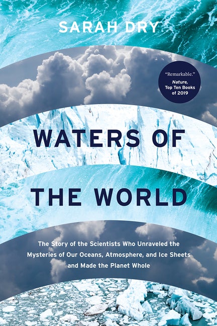 Item #286575 Waters of the World: The Story of the Scientists Who Unraveled the Mysteries of Our...