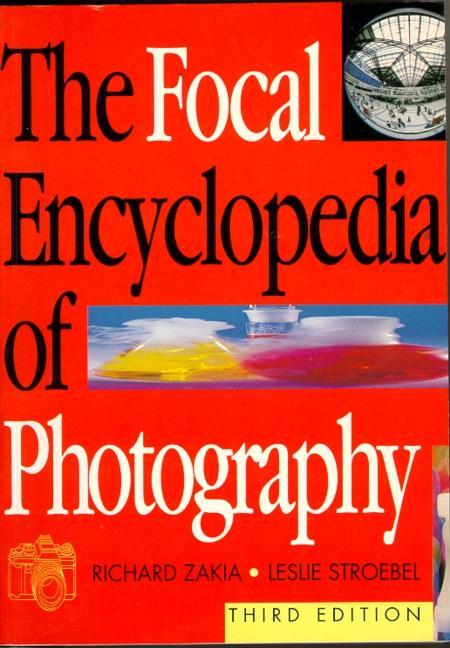 Item #145467 Focal Encyclopedia of Photography. Richard Zakia, Leslie Stroebel