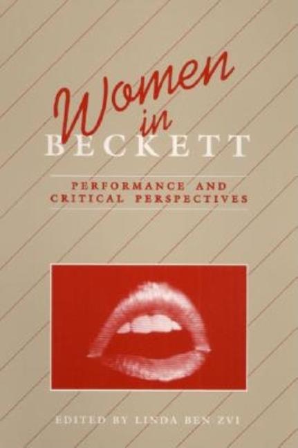 Item #308442 Women in Beckett: Performance and Critical Perspectives. Linda Ben-Zvi