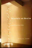 Item #357683 Melancholia and Moralism: Essays on AIDS and Queer Politics (Mit Press). Douglas Crimp