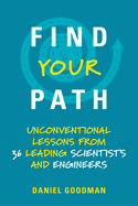 Item #351824 Find Your Path: Unconventional Lessons from 36 Leading Scientists and Engineers (Mit...