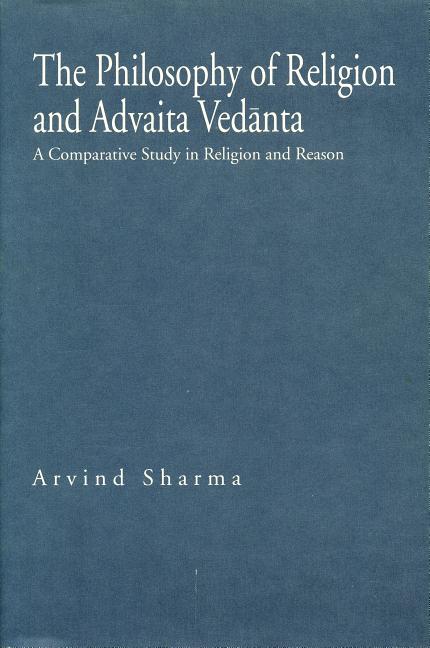 Item #198875 The Philosophy of Religion and Advaita Vedanta: A Comparative Study in Religion and...