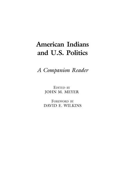 Item #241549 American Indians and U.S. Politics: A Companion Reader. John M. Meyer John Meyer
