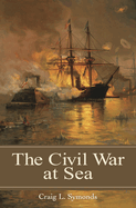 Item #355970 The Civil War at Sea (Reflections on the Civil War Era). Craig L. Symonds