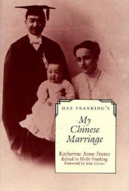 Item #176562 Mae Franking's My Chinese Marriage: An Annotated Edition. Katherine Anne Porter