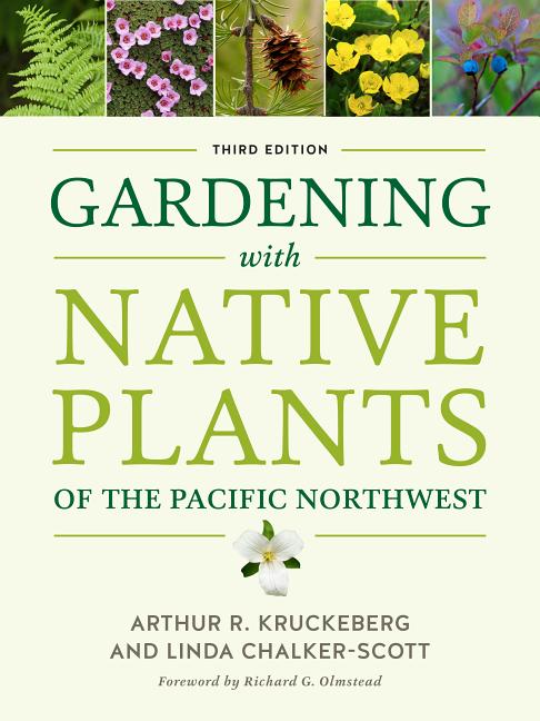 Item #309316 Gardening with Native Plants of the Pacific Northwest. Arthur R. Kruckeberg, Linda,...