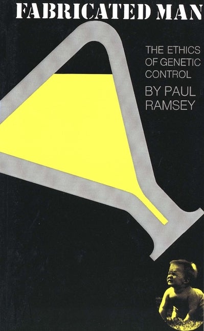 Item #192535 Fabricated Man: The Ethics of Genetic Control (Yale Fastbacks). Paul Ramsey