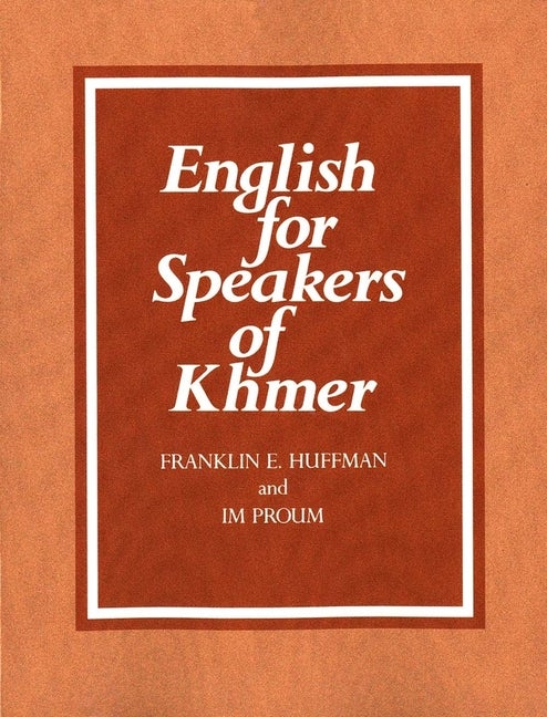 Item #294428 English for Speakers of Khmer (Yale Language Series). Franklin E. Huffman, Im, Proum