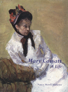 Item #351059 Mary Cassatt: A Life. Nancy Cassatt, Nancy Mowll Mathews