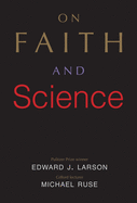 Item #342706 On Faith and Science. Edward J. Larson, Michael, Ruse