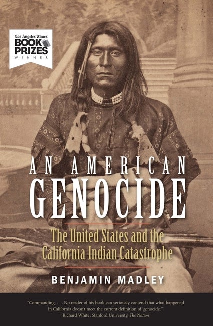 Item #338822 An American Genocide: The United States and the California Indian Catastrophe,...