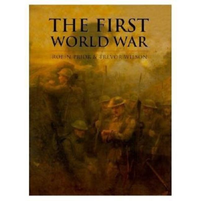 Item #96700 The First World War (History of Warfare). Robin Prior, Trevor Wilson