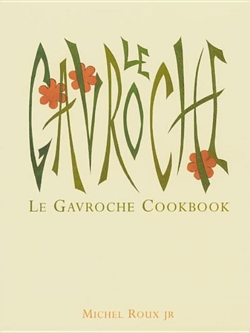Item #141677 Le Gavroche Cookbook. Roux Jr. Michel