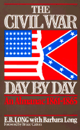Item #344023 The Civil War Day By Day: An Almanac, 1861-1865. E. B. Long, Barbara, Long
