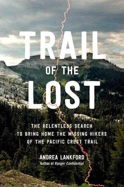 Item #349489 Trail of the Lost: The Relentless Search to Bring Home the Missing Hikers of the...