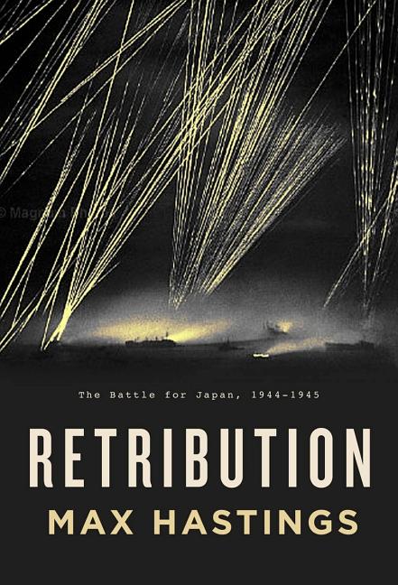 Item #262629 Retribution: The Battle for Japan, 1944-45. Max Hastings
