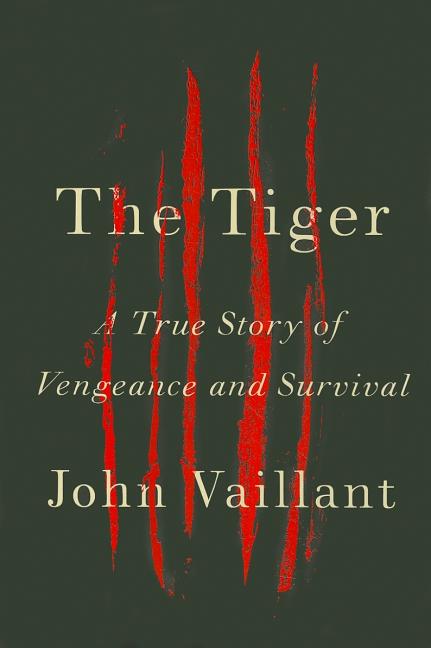 Item #337401 The Tiger: A True Story of Vengeance and Survival. John Vaillant