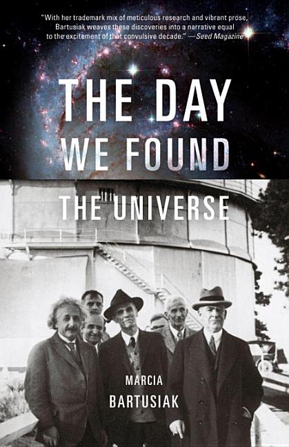 Item #229246 The Day We Found the Universe. Marcia Bartusiak