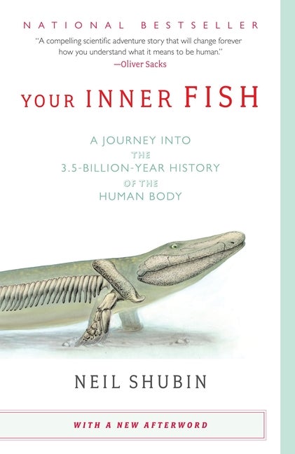 Item #351248 Your Inner Fish: A Journey into the 3.5-Billion-Year History of the Human Body. Neil...