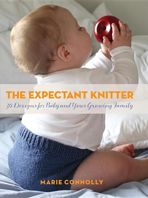 Item #233040 The Expectant Knitter: 30 Designs for Baby and Your Growing Family. Marie Connolly
