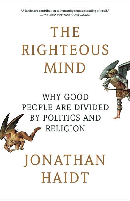 Item #445813 The Righteous Mind: Why Good People Are Divided by Politics and Religion (Vintage)....