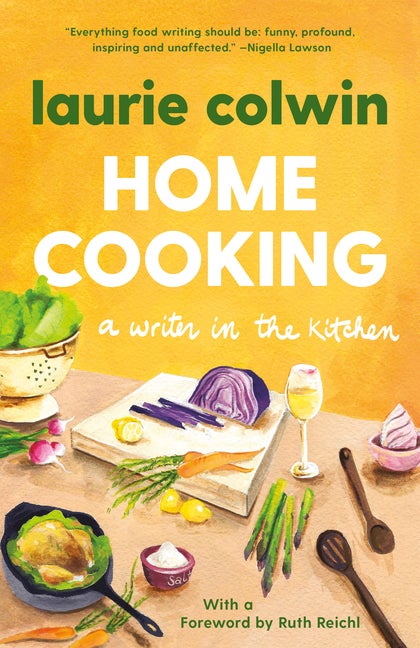 Item #317757 Home Cooking: A Writer in the Kitchen (Vintage Contemporaries). Laurie Colwin