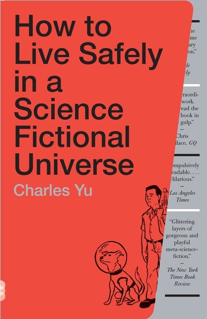 Item #293389 How to Live Safely in a Science Fictional Universe: A Novel. Charles Yu