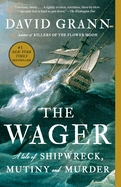 Item #441824 The Wager: A Tale of Shipwreck, Mutiny and Murder. David Grann