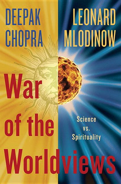 Item #311742 War of the Worldviews: Science Vs. Spirituality. Deepak Chopra, Leonard, Mlodinow.