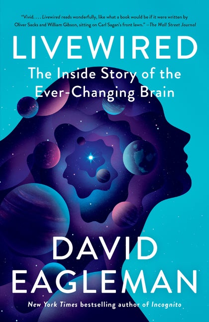 Item #348156 Livewired: The Inside Story of the Ever-Changing Brain. David Eagleman